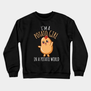 I'm A Potato Girl In A Potato World Funny Potato Girl Crewneck Sweatshirt